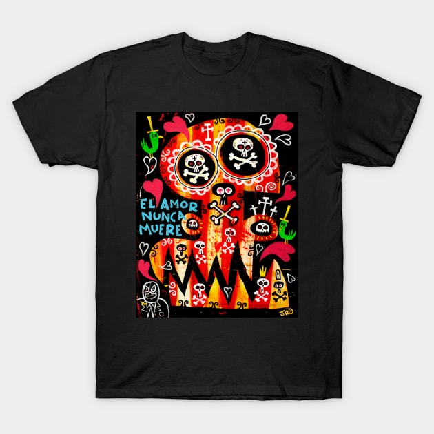 EL AMOR NUNCA MUERE T-Shirt by MEXOPOLIS